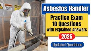 Asbestos Handler Course: Pass Your Asbestos Handler Practice Exam with 10 Fully Explained Answers!