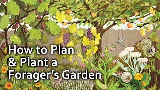 How to Plan &amp; Plant a Forager’s Garden