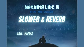 JANI & Abdullah Maharvi - nothing like u | Prod. by UMAIR (Slow and Reverb)
