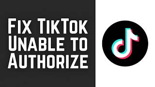 How To Fix TikTok Error “Unable to Authorize” on iPhone | TikTok Login Authorization Fix