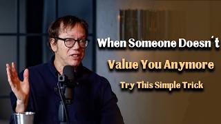 When Someone Doesn't Value You Anymore, Try This Simple Trick and Watch What Happens | Robert Greene