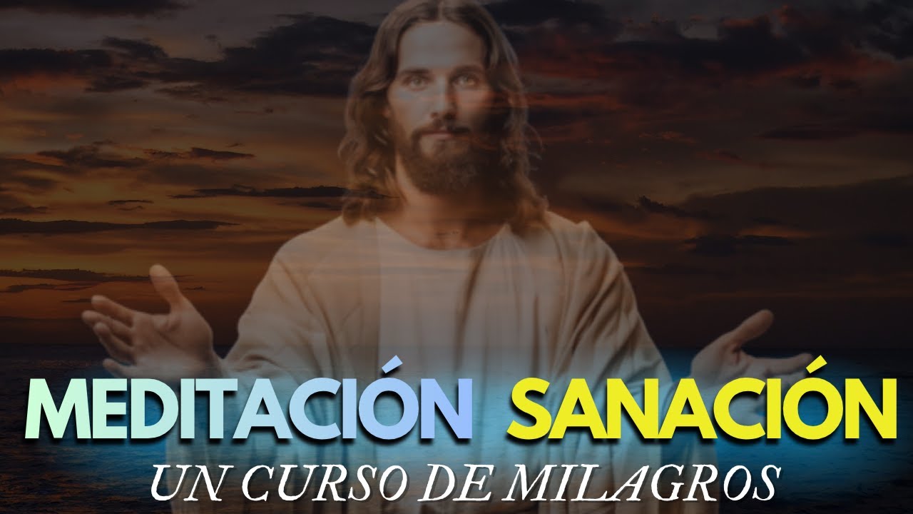 ✨ Meditación de Sanación Profunda | Basada en Un Curso de Milagros 💫 Sana tu mente y vuelve al Amor