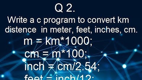 Convert kilometer distance in meters, feet, inches, and centimeters using C Program | Technical OS!