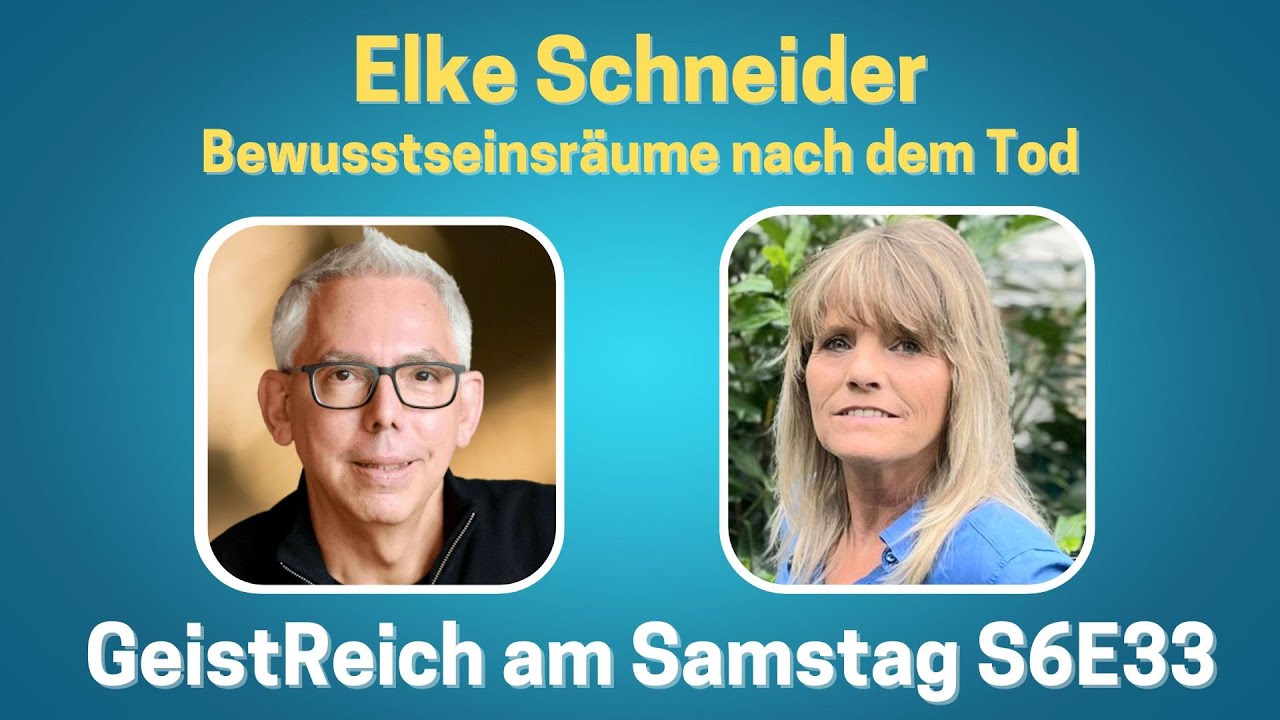 Bewusstseinsräume nach dem Tod - Elke Schneider - S6E33