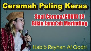 Ceramah Paling Keras Soal Corona || Habib Reyhan Al Qadri
