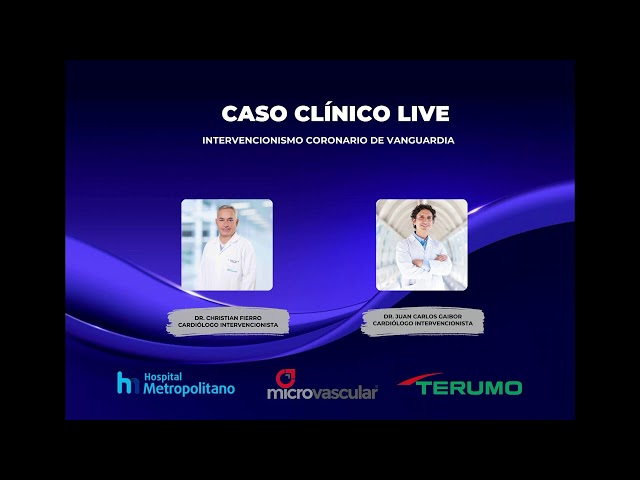 CASO CLÍNICO INTERVENCIONISMO CORONARIO DE VANGUARDIA DR. CHRISTIAN FIERRO & DR. JUAN CARLOS GAIBOR