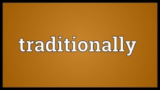 Traditionally Meaning