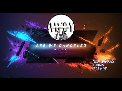 Are We Canceled Yet? | EP. 46 - Can Black Women Really Afford a Soft Girl Era?