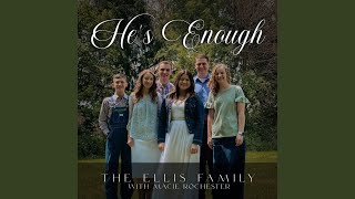 Video thumbnail of "The Ellis Family - He's Enough"