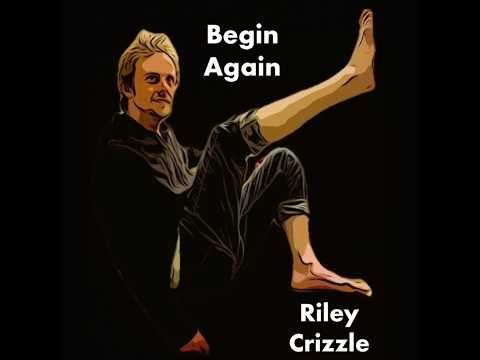 Begin Again ~ Riley Crizzle (Video Album)