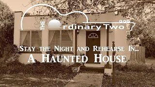 &quot;Haunted House&quot; (Overnight Stay and Rehearsal)