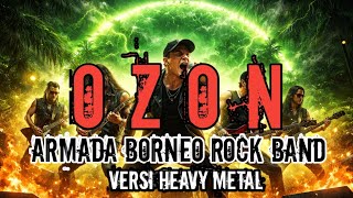 OZON - ARMADA BORNEO ROCK BAND 🎸 Verdi Heavy Metal I Cover music by. Ai