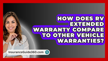 How Does RV Extended Warranty Compare To Other Vehicle Warranties? - InsuranceGuide360.com