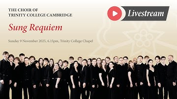 Sung Requiem - Sunday 9 November 2025 - from Trinity College Chapel