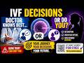 Should you blindly trust your doctor during IVF—or take control of your own decisions?