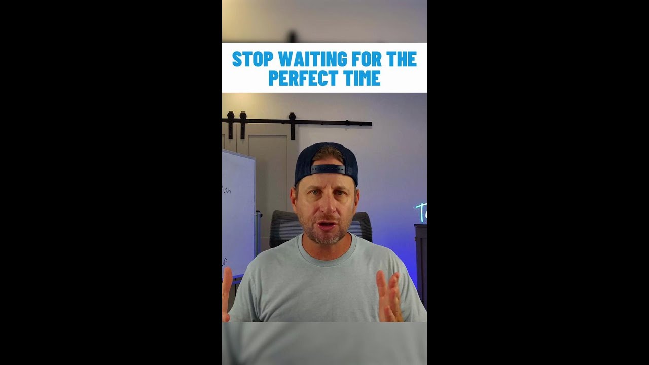 Stop Waiting for the Perfect Time