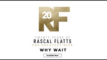 Rascal Flatts - The Story Behind the Song "Why Wait"