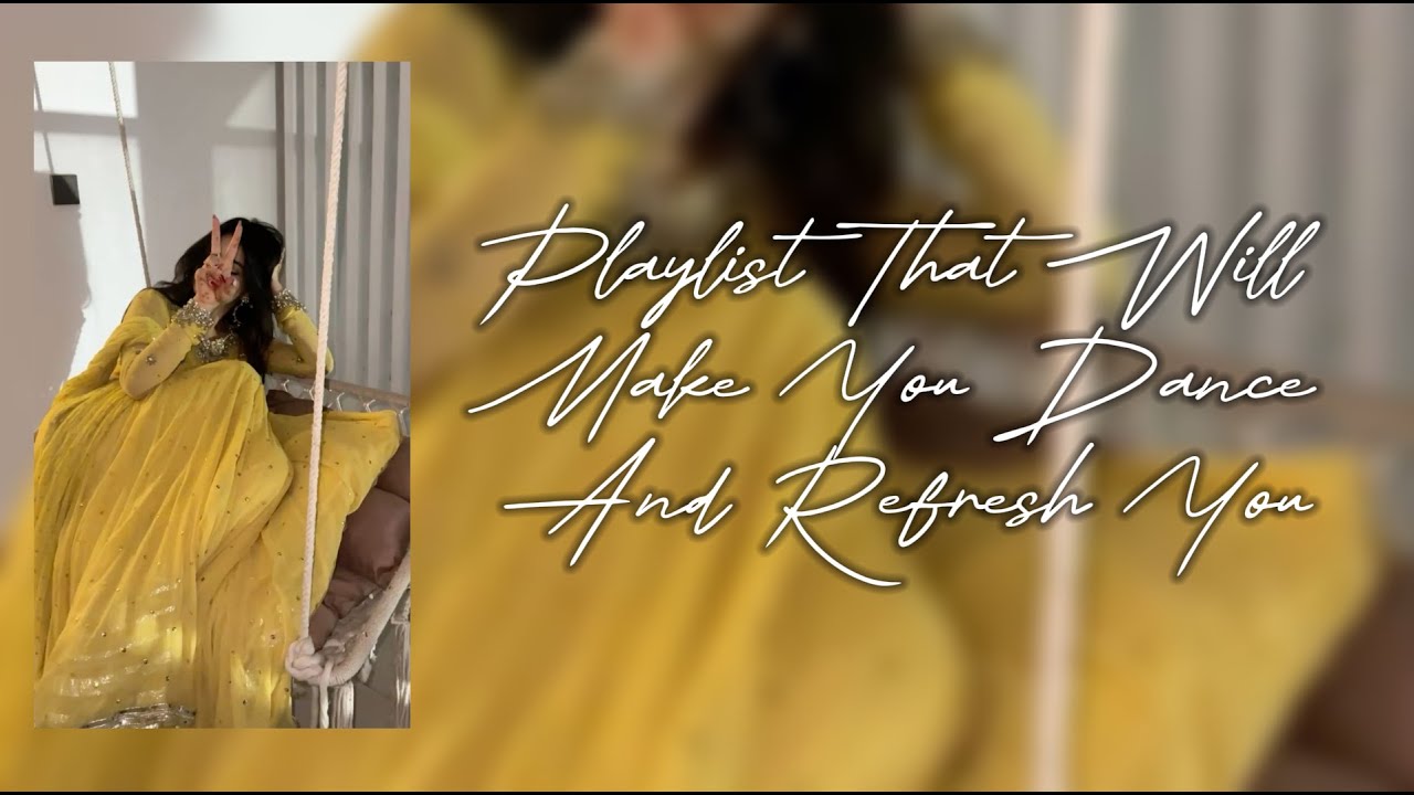 Playlist That Will Make You Dance And Refresh You 🥰😎 