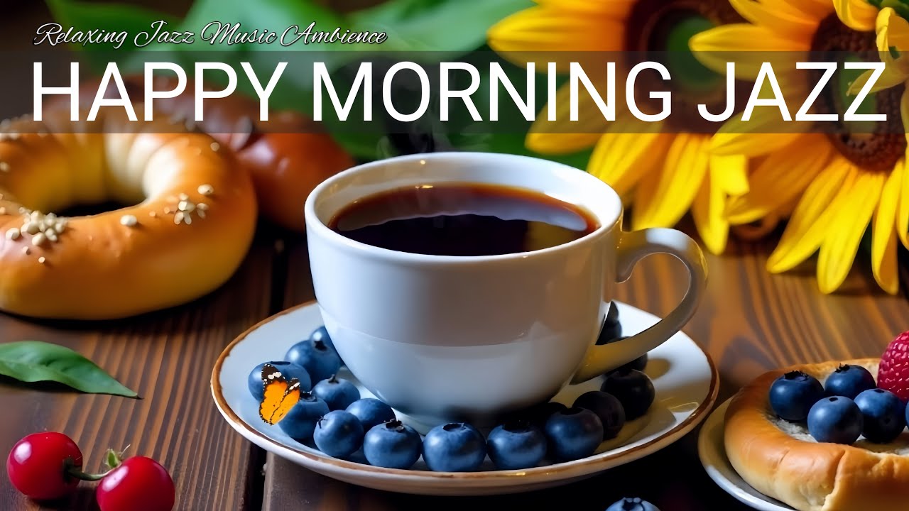 Happy Morning Jazz ☕ Smooth  Bossa Nova Background for Relaxing, Great Moods and Happy Moods ☕🎶