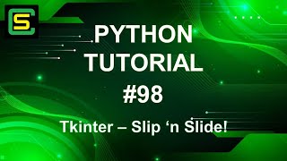 Python Tutorial #98 – Tkinter – Slip ‘n Slide! Guide