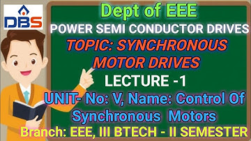 POWER SEMI CONDUCTOR DRIVES, Control Of Synchronous  Motors,SYNCHRONOUS MOTOR DRIVES