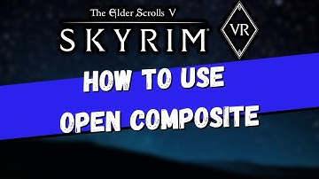 How to use Virtual Desktop Open Composite for Skyrim VR Mad God