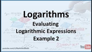 Logarithms: Evaluating Logarithmic Expressions - Example 2