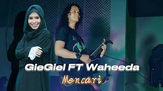 GieGiel Feat Waheeda - Mencari (Music Video Lyrics)