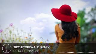 Tirchi topi wale (remix) - dj rohit makhan | mp3virus official audio
jukebox