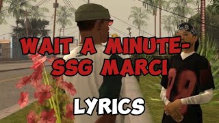 Wait a minute-SSG Marci  LYRICS