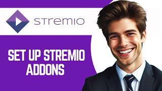 How To Set Up Stremio Addons - Easy Guide
