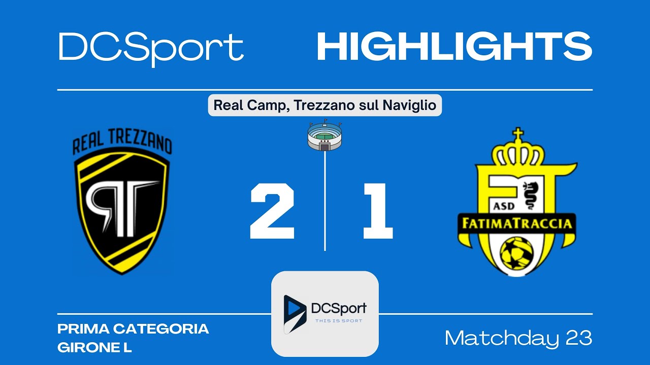 REAL TREZZANO-FATIMATRACCIA 2-1 | 23 Giornata | Prima Categoria | Girone L | Milano