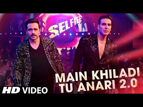 Main Khiladi Tu Anari (Full Song)Selfie Song | Akshay Kumar & Emraan Hashmi | Nushrat | Udit Narayan