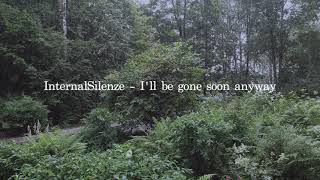 InternalSilenze  I'll be gone soon anyway (Instrumental+Lyrics)