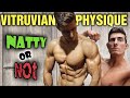 Vitruvian Physique   Natty Or NOT