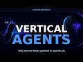 Vertical Agents: Why Narrow Beats General | AI Podcast EP. 17