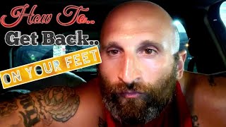 How To Get Back On Your Feet 🚶‍♂️