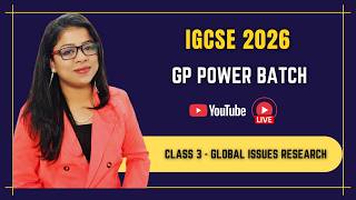 Class 3 - IGCSE GP Power Batch 2026 - Introduction to Global Issues Research