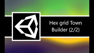 Unity Tutorial - Hex Grid Town Builder (2/2)