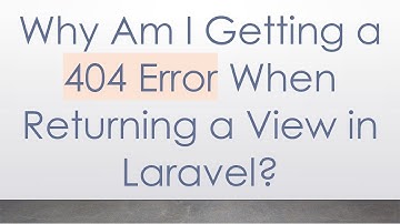 Why Am I Getting a 404 Error When Returning a View in Laravel?