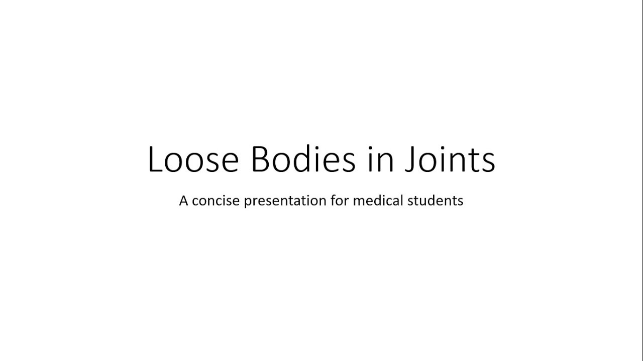 Loose Bodies in Joints - Orthopedics