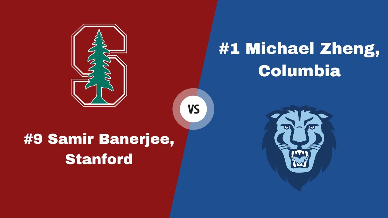 Full Match - Samir Banerjee (Stanford) def. Michael Zheng (Columbia)