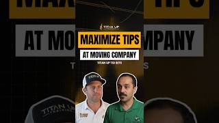 Maximize Tips at Moving Company: Titan Up Tid Bits