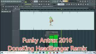 Download lagu Funky Antrax Original Mix DoneKing HeadBanger | Lagu DJ Terbaru| FL Studio 20 | Indonesian Remixer
