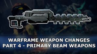 Warframe - Weapon Changes - Part 4 - Primary Beam Weapons