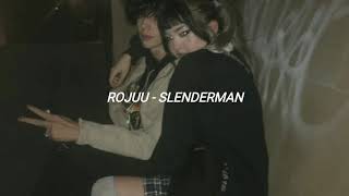 Rojuu - Slenderman (Letra)