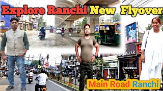 Explore New Flyover in Ranchi ||Kanta Toli ,Bhubazar. ||Main Road ||Karbala Chunk||2024