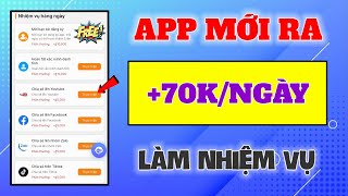 App Mới LÀM NHIỆM VỤ Kiếm 70K Mỗi Ngày Miễn Phí Đơn Giản | Kiếm Tiền Online Trên Điện Thoại