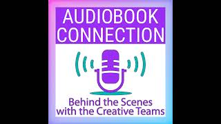 AC-T-319 What it Takes to Produce a Cinematic Audiobook (Behind the Scenes of a Full Cast Audiobook)