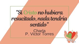 Charla con el Padre Víctor Torres